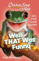 Chicken Soup for the Soul: Well That Was Funny : 101 Feel Good Stories-9781611591019