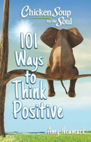 Chicken Soup for the Soul: 101 Ways to Think Positive-9781611591071