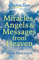 Chicken Soup for the Soul: Miracles, Angels & Messages from Heaven-9781611591163