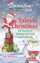 Chicken Soup for the Soul: Tales of Christmas : 101 Stories of Holiday Joy, Love and Gratitude-9781611591170