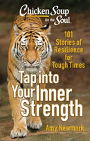 Chicken Soup for the Soul: Tap into Your Inner Strength : 101 Stories of Resilience for Tough Times-9781611591309