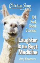 Chicken Soup for the Soul: Laughter Is the Best Medicine : 101 Feel Good Stories-9781611599992