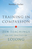 Training in Compassion : Zen Teachings on the Practice of Lojong-9781611800401