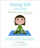 Sitting Still Like a Frog : Mindfulness Exercises for Kids (and Their Parents)-9781611800586
