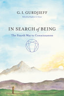 In Search of Being : The Fourth Way to Consciousness-9781611800821