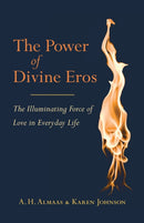The Power of Divine Eros : The Illuminating Force of Love in Everyday Life-9781611800838