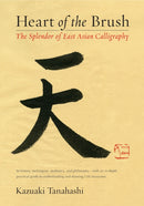 Heart of the Brush : The Splendor of East Asian Calligraphy-9781611801347