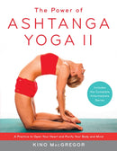 The Power of Ashtanga Yoga II: The Intermediate Series : A Practice to Open Your Heart and Purify Your Body and Mind-9781611801590