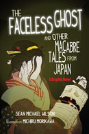 Lafcadio Hearn''s "The Faceless Ghost" and Other Macabre Tales from Japan