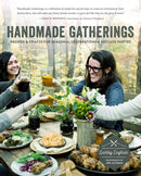 Handmade Gatherings : Recipes and Crafts for Seasonal Celebrations and Potluck Parties-9781611802740