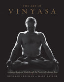 The Art of Vinyasa : Awakening Body and Mind through the Practice of Ashtanga Yoga-9781611802795