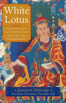 White Lotus : An Explanation of the Seven-Line Prayer to Guru Padmasambhava-9781611802931