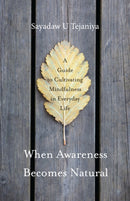 When Awareness Becomes Natural : A Guide to Cultivating Mindfulness in Everyday Life-9781611803075