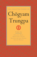 The Collected Works of Chogyam Trungpa, Volume 10 : Work, Sex, Money - Mindfulness in Action - Devotion and Crazy Wisdom - Selected Writings-9781611803914