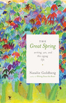 The Great Spring : Writing, Zen, and This Zigzag Life-9781611804072