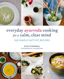 Everyday Ayurveda Cooking for a Calm, Clear Mind : 100 Simple Sattvic Recipes-9781611804478