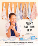 Print, Pattern, Sew : Block-Printing Basics + Simple Sewing Projects for an Inspired Wardrobe-9781611804621