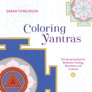 Coloring Yantras : 24 Sacred Symbols for Meditation, Healing, Abundance, and Creativity-9781611804959