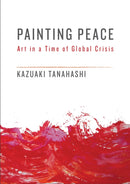 Painting Peace : Art in a Time of Global Crisis-9781611805437
