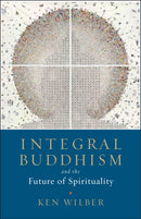 Integral Buddhism : And the Future of Spirituality-9781611805604