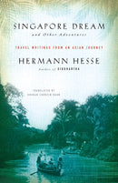 Singapore Dream and Other Adventures : Travel Writings from an Asian Journey-9781611805895