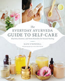 The Everyday Ayurveda Guide to Self-Care : Rhythms, Routines, and Home Remedies for Natural Healing-9781611806519