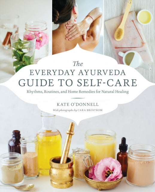 The Everyday Ayurveda Guide to Self-Care