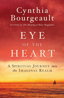 Eye of the Heart : A Spiritual Journey into the Imaginal Realm-9781611806526