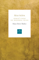 Maitripa : India's Yogi of Nondual Bliss-9781611806700