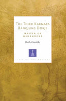 The Third Karmapa Rangjung Dorje : Master of Mahamudra-9781611807080