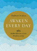 Awaken Every Day : 365 Buddhist Reflections to Invite Mindfulness and Joy-9781611807165