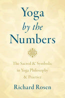 Yoga by the Numbers : The Sacred and Symbolic in Yoga Philosophy and Practice-9781611807387