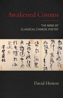 Awakened Cosmos : The Mind of Classical Chinese Poetry-9781611807424