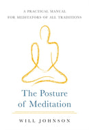 The Posture of Meditation : A Practical Manual for Meditators of All Traditions-9781611808001