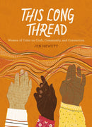 This Long Thread : Women of Color on Craft, Community, and Connection-9781611808247