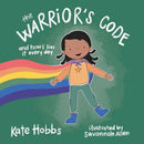 The Warrior's Code : And How I Live It Every Day (A Kids Guide to Love, Respect, Care, Responsibility , Honor, and Peace)-9781611808353