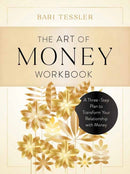 The Art of Money Workbook : A Three-Step Plan to Transform Your Relationship with Money-9781611808445