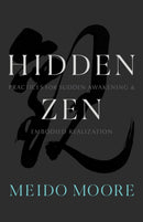 Hidden Zen : Practices for Sudden Awakening and Embodied Realization-9781611808469