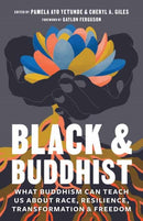 Black and Buddhist : What Buddhism Can Teach Us about Race, Resilience, Transformation, and Freedom-9781611808650