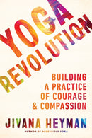 Yoga Revolution : Building a Practice of Courage and Compassion-9781611808780