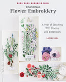 Seasonal Flower Embroidery : A Year of Stitching Wild Blooms and Botanicals-9781611808926