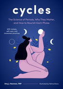 Cycles : The Science of Periods, Why They Matter, and How to Nourish Each Phase-9781611809060