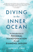 Diving in the Inner Ocean : An Introduction to Personal Transformation through Diamond Inquiry-9781611809084