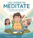 Leo Learns to Meditate : A Curious Kid's Guide to Life's Ups and Downs and Lots In-Between-9781611809169