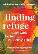 Finding Refuge : Heart Work for Healing Collective Grief-9781611809367
