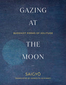 Gazing at the Moon : Buddhist Poems of Solitude-9781611809428