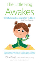 Little Frog Awakes : Mindfulness Exercises for Toddlers (and Their Parents)-9781611809459