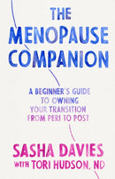 The Menopause Companion : A Beginner's Guide to Owning Your Transition, from Peri to Post-9781611809831