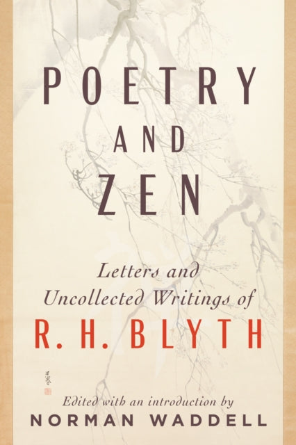 Poetry and Zen : Letters and Uncollected Writings of R. H. Blyth-9781611809985