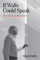 If Walls Could Speak : My Life in Architecture-9781611856576